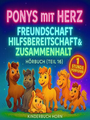 cover image of Ponys mit Herz – Freundschaft, Hilfsbereitschaft & Zusammenhalt (Hörbuch Teil 16)